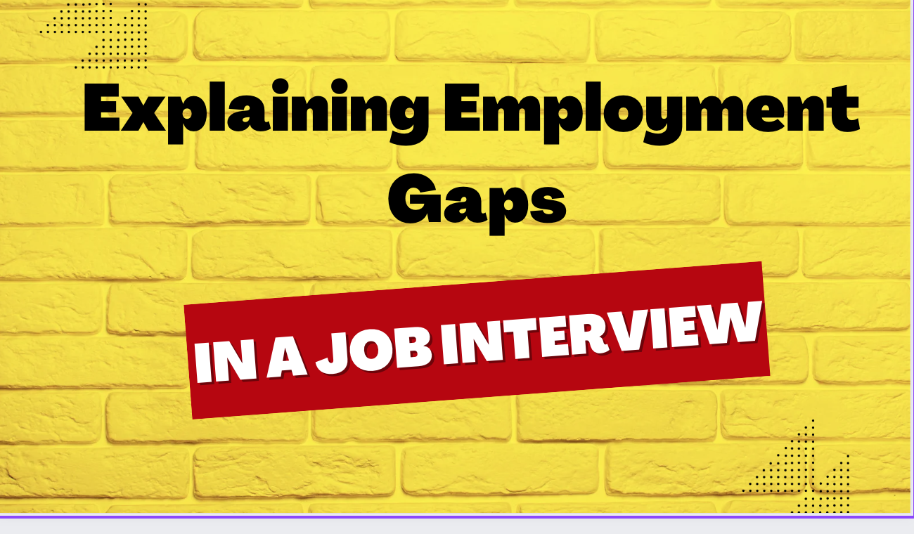 Explaining Employment Gaps in a Job Interview: Strategies for Success