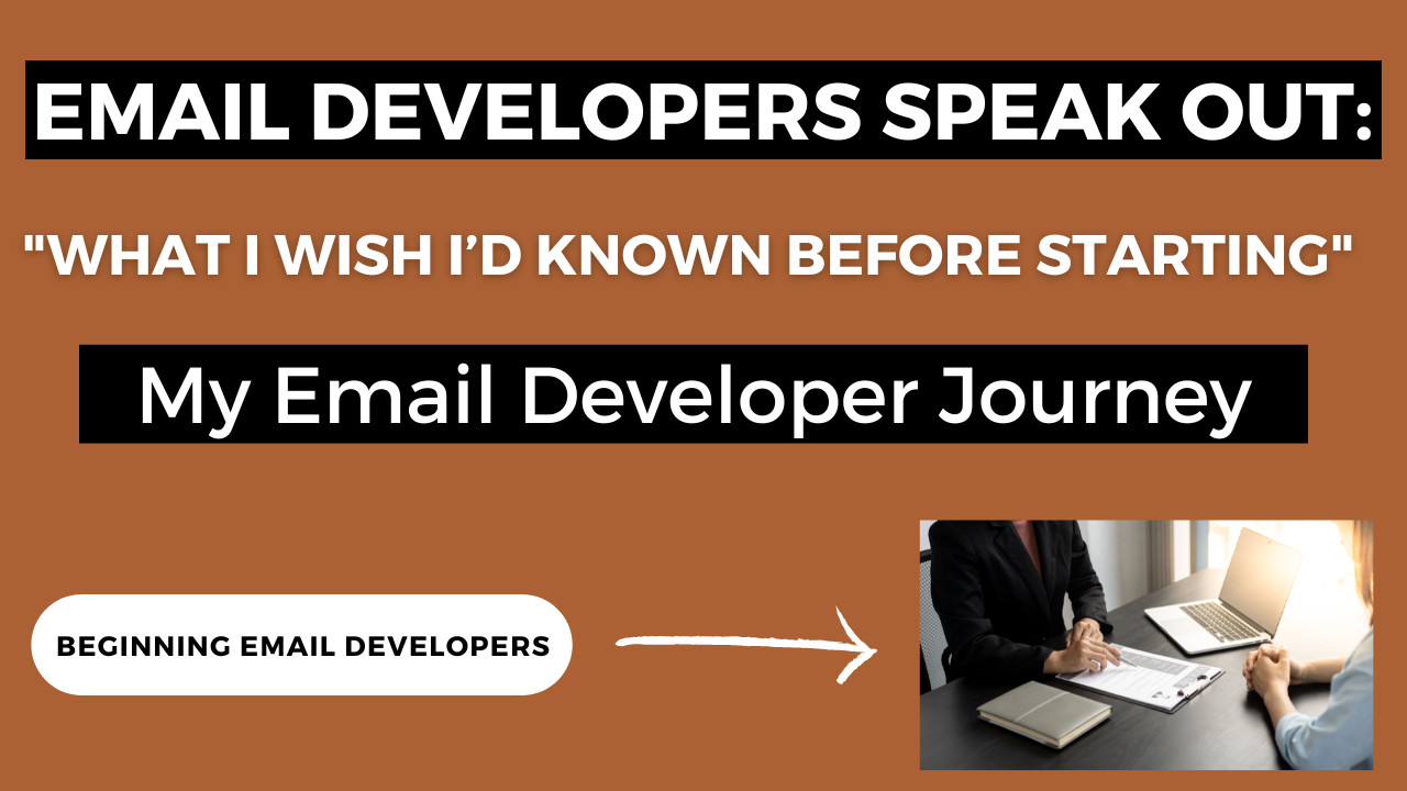 Email Developers Speak Out: What I Wish I’d Know Before Starting My Email Developer Journey